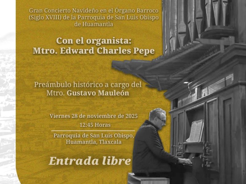 AYUNTAMIENTO DE HUAMANTLA INVITA AL CONCIERTO NAVIDEÑO EN EL ÓRGANO BARROCO DE LA PARROQUIA DE SAN LUIS OBISPO, JOYA MUSICAL DEL SIGLO&nbsp;XVIII