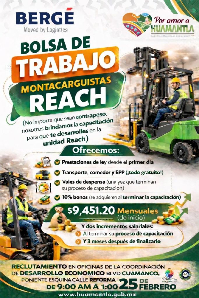 IMPULSA GOBIERNO DE HUAMANTLA RECLUTAMIENTO PARA MONTACARGUISTAS REACH ESTE 25 DE&nbsp;FEBRERO