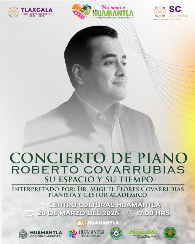 GOBIERNO MUNICIPAL DE HUAMANTLA INVITA AL CONCIERTO DE PIANO “ROBERTO COVARRUBIAS: SU ESPACIO Y SU&nbsp;TIEMPO”