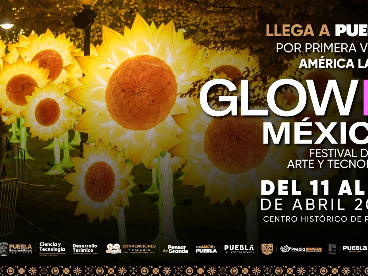 LLEGA A PUEBLA GLOW MÉXICO DEL 11 AL 19 DE&nbsp;ABRIL