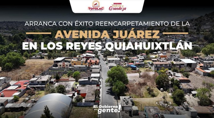 ARRANCA CON ÉXITO RENCARPETAMIENTO EN LOS REYES QUIAHUIXTLAN,&nbsp;TOTOLAC