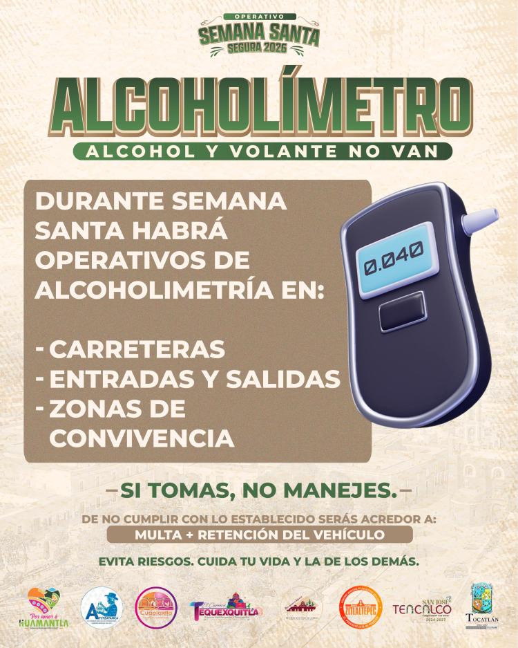 IMPLEMENTAN OPERATIVO DE ALCOHOLÍMETRO EN LA ZONA ORIENTE COMO PARTE DE “SEMANA SANTA SEGURA&nbsp;2026”