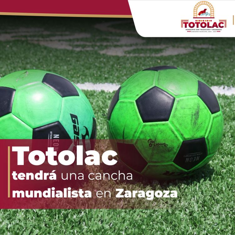⚽🥅TOTOLAC AVANZA EN PROYECTO DE CANCHA DE FÚTBOL 5 EN ZARAGOZA RUMBO AL&nbsp;2026⚽🥅