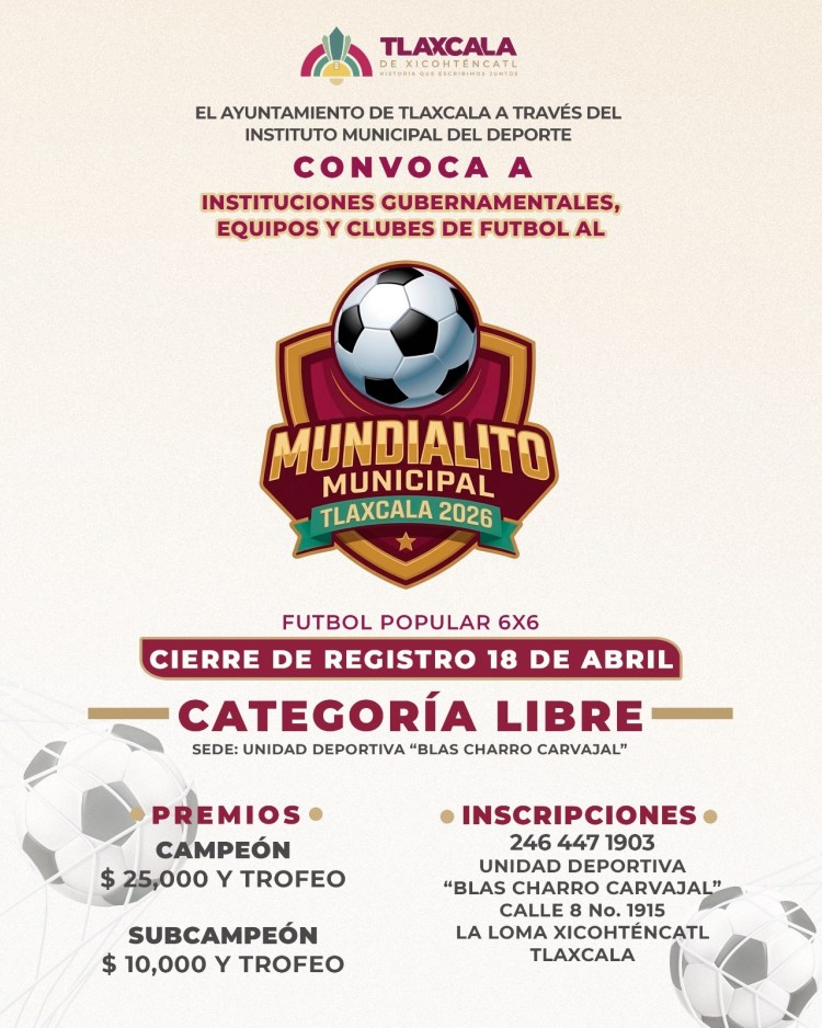 ESTE SÁBADO 18 DE ABRIL CIERRA REGISTRO PARA EL “MUNDIALITO MUNICIPAL” DE FUTBOL 6X6 EN&nbsp;TLAXCALA