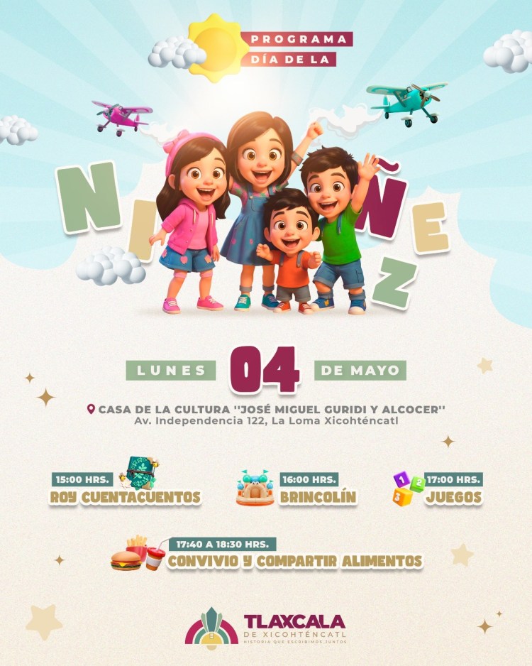 AYUNTAMIENTO DE TLAXCALA REPROGRAMA PARA EL LUNES 4 DE MAYO LA CELEBRACIÓN DEL DÍA DE LA NIÑEZ EN LA CASA DE LA&nbsp;CULTURA