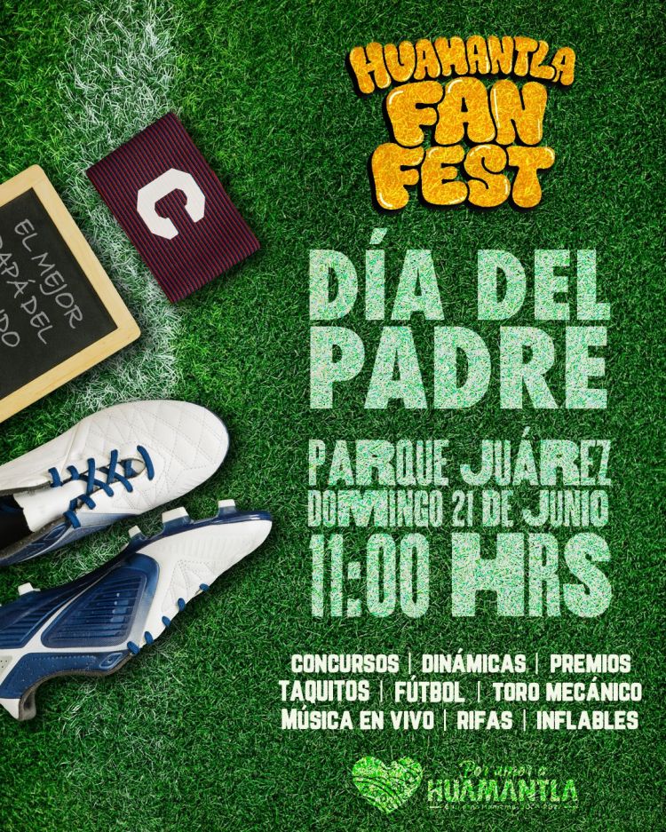 👔🎁⚽👨‍👦‍👦FAN FEST HUAMANTLA CELEBRARÁ EN GRANDE EL DÍA DEL PADRE CON ACTIVIDADES PARA TODA LA&nbsp;FAMILIA👔🎁⚽👨‍👦‍👦
