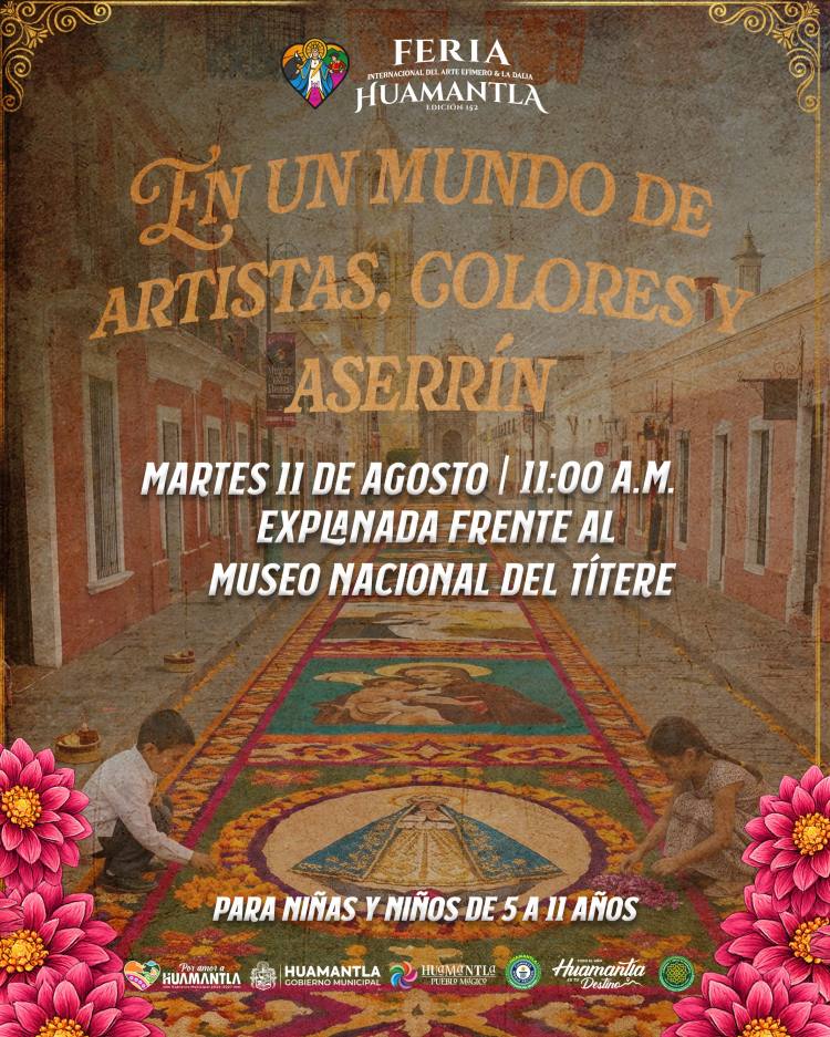 GOBIERNO DE HUAMANTLA INVITA A NIÑAS Y NIÑOS A DESCUBRIR EL ARTE EFÍMERO CON «EN UN MUNDO DE ARTISTAS, COLORES Y&nbsp;ASERRÍN»