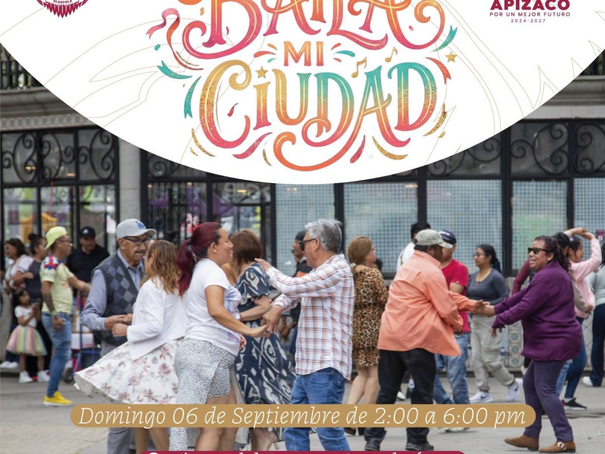 LLEGA UNA EDICIÓN MÁS DE «BAILA MI CIUDAD» A&nbsp;APIZACO