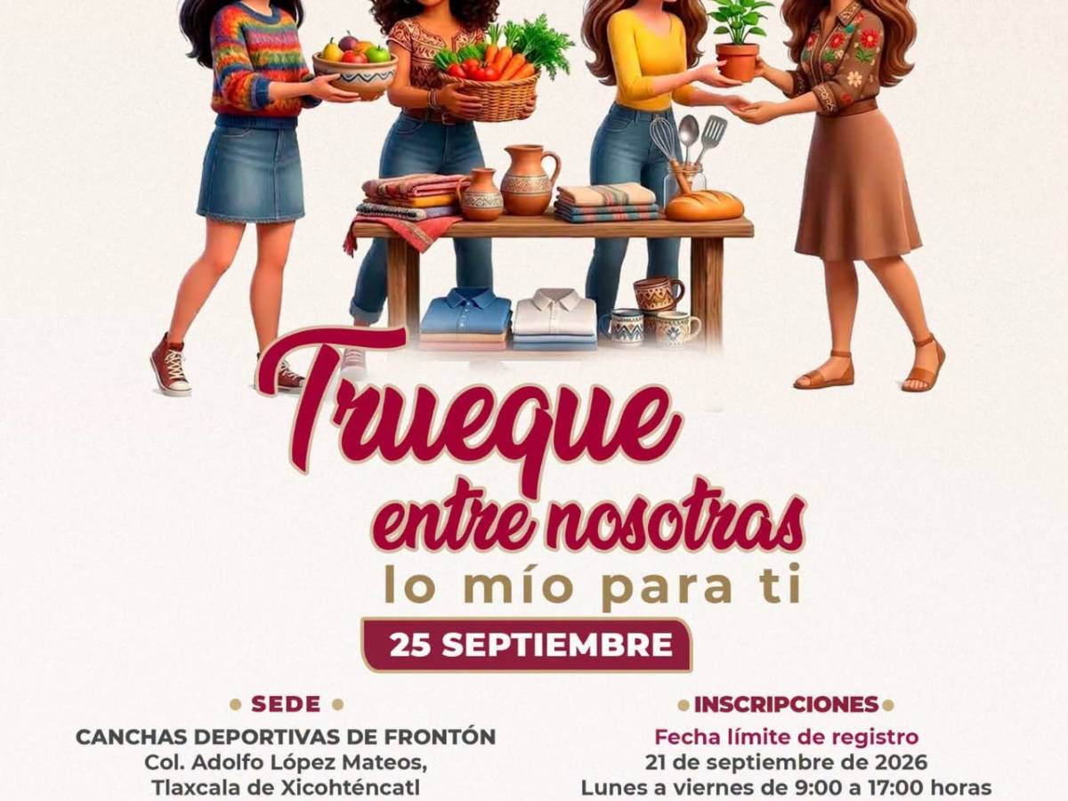 INVITA EL AYUNTAMIENTO DE TLAXCALA A MUJERES DE LA CAPITAL AL “TRUEQUE ENTRE NOSOTRAS: LO MÍO PARA TI” PARA EL PRÓXIMO 25 DE&nbsp;SEPTIEMBRE